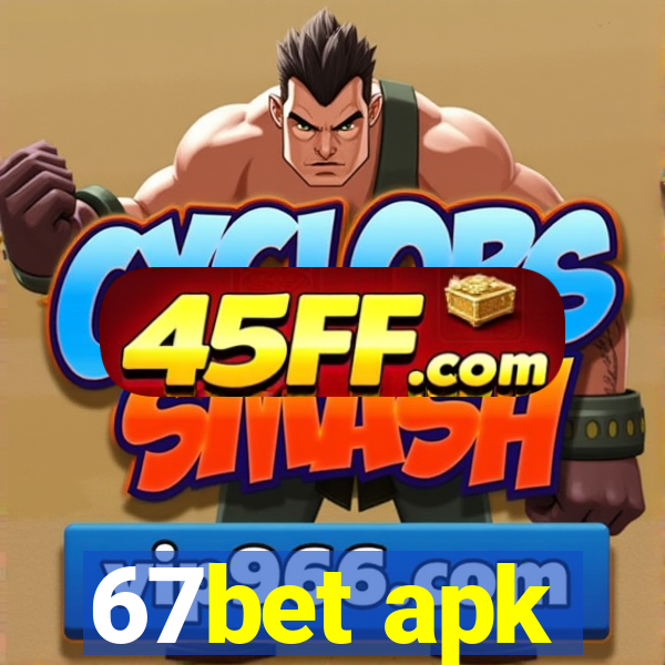 67bet apk